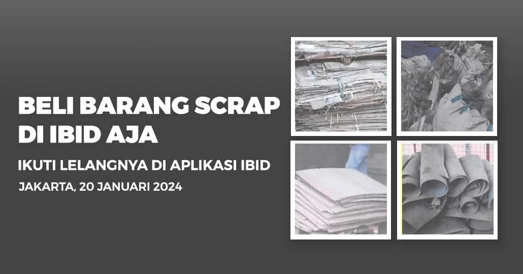 Jadwal Lelang Tertutup Scrap IBID Jakarta Sabtu, 20 Januari 2024