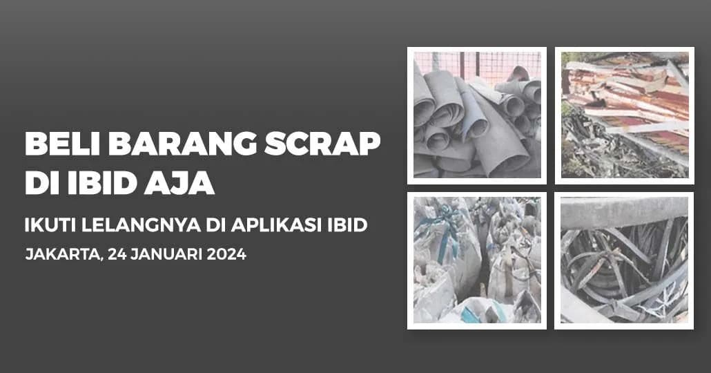 Jadwal Lelang Tertutup Scrap IBID Jakarta Rabu, 24 Januari 2024