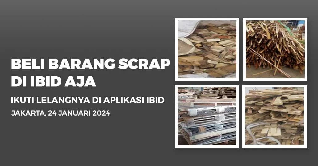 Jadwal Lelang Tertutup Scrap IBID Jakarta Rabu, 24 Januari 2024