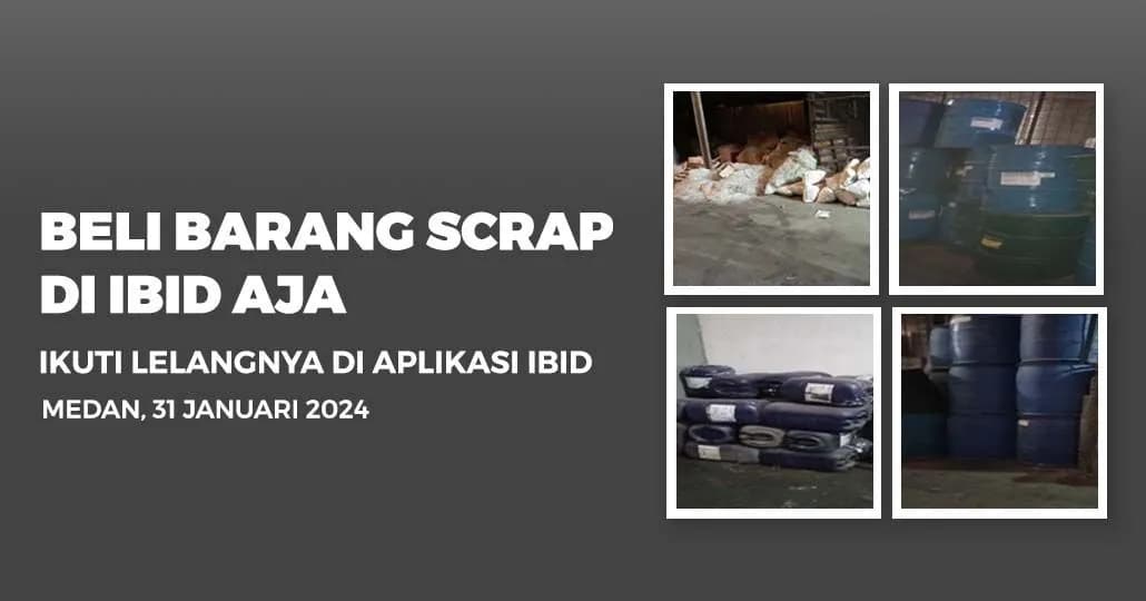 Jadwal Lelang Tertutup Scrap IBID Medan Rabu, 31 Januari 2024