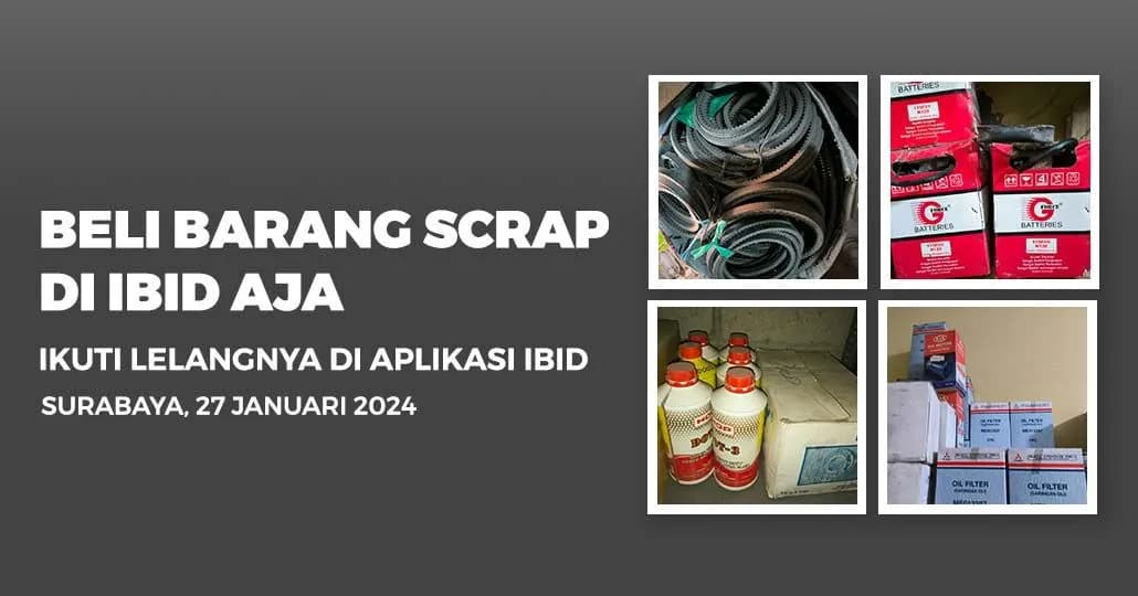 Jadwal Lelang Tertutup Scrap IBID Surabaya Sabtu, 27 Januari 2024