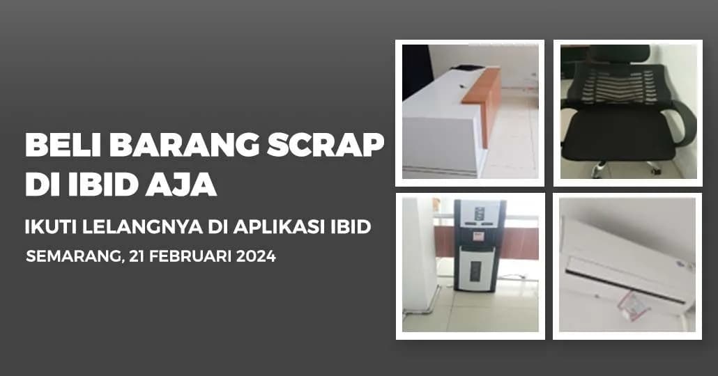 Jadwal Lelang Tertutup Scrap IBID Semarang Rabu, 21 Februari 2024