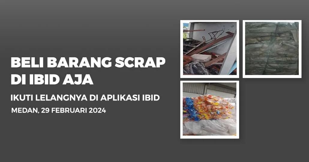 Jadwal Lelang Tertutup Scrap IBID Medan Kamis, 29 Februari 2024