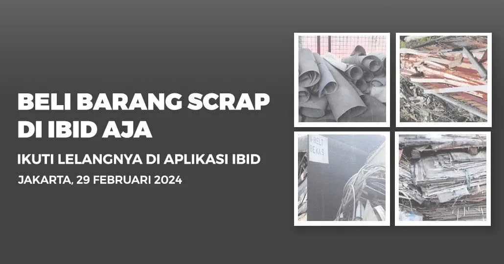 Jadwal Lelang Tertutup Scrap IBID Jakarta Kamis, 29 Februari 2024