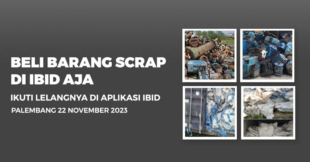 Jadwal Lelang Tertutup Scrap IBID Palembang Rabu, 22 November 2023