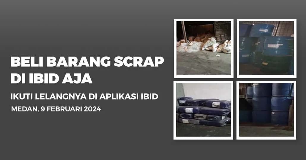 Jadwal Lelang Tertutup Scrap IBID Medan Jumat, 9 Februari 2024