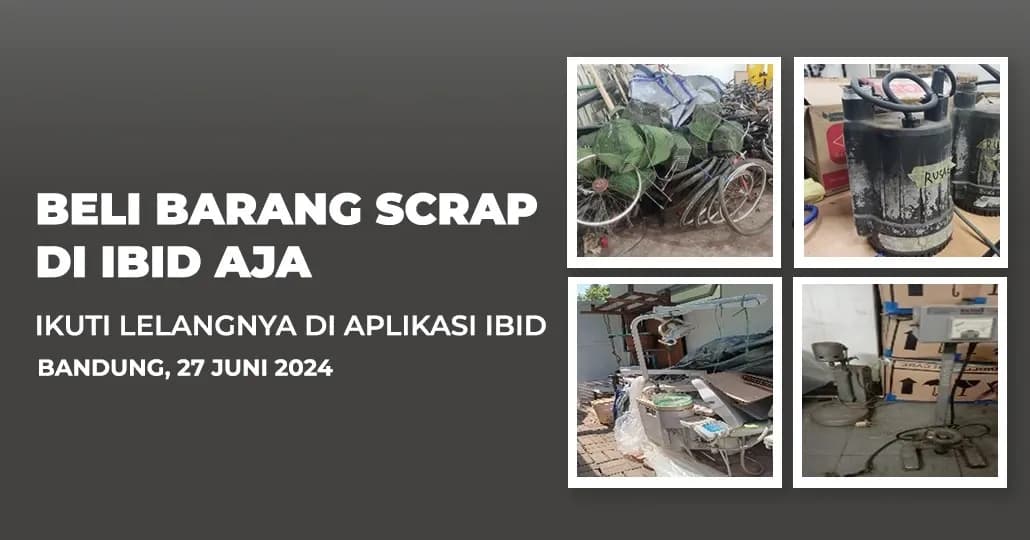 Jadwal Lelang Tertutup Scrap IBID Bandung Kamis, 27 Juni 2024