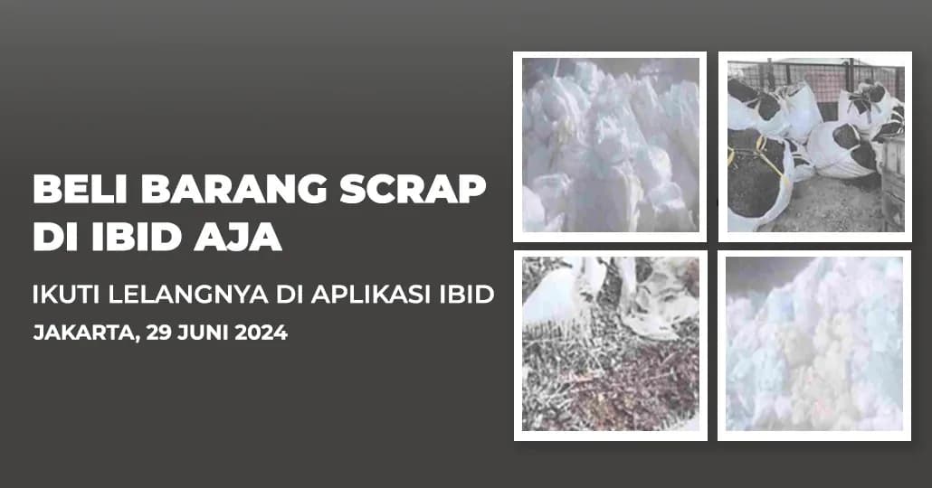 Jadwal Lelang Tertutup Scrap IBID Jakarta Sabtu, 29 Juni 2024