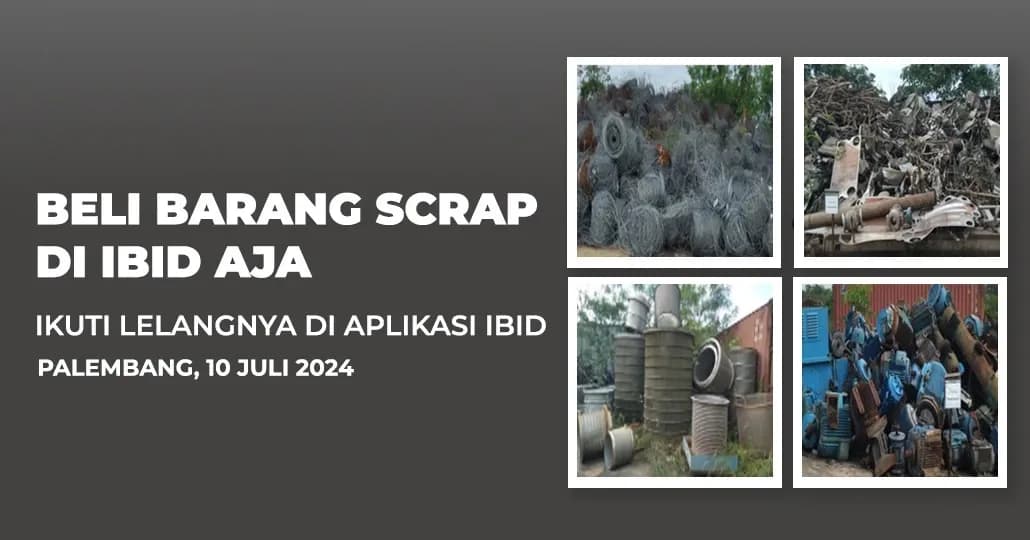 Jadwal Lelang Tertutup Scrap IBID Palembang Rabu, 10 Juli 2024