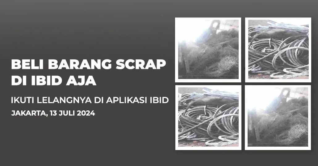 Jadwal Lelang Tertutup Scrap IBID Jakarta Sabtu, 13 Juli 2024