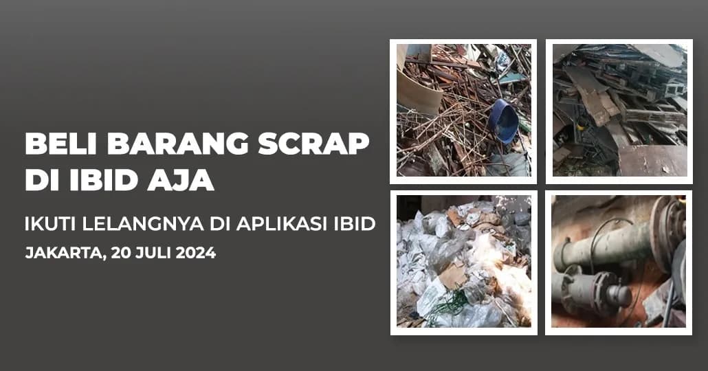 Jadwal Lelang Tertutup Scrap IBID Jakarta Sabtu, 20 Juli 2024