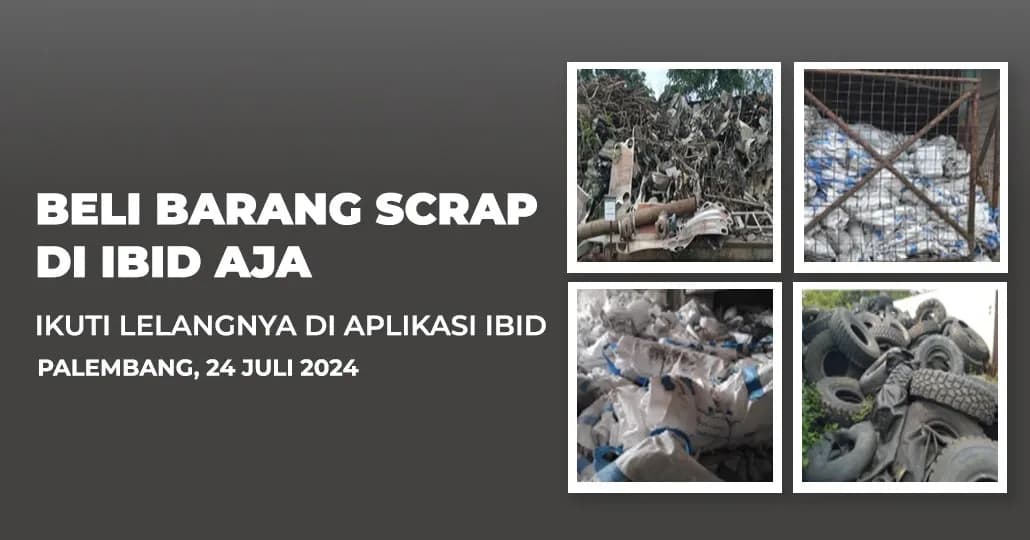 Jadwal Lelang Tertutup Scrap IBID Palembang Rabu, 24 Juli 2024
