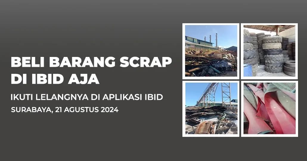 Jadwal Lelang Tertutup Scrap IBID Surabaya Rabu, 21 Agustus 2024