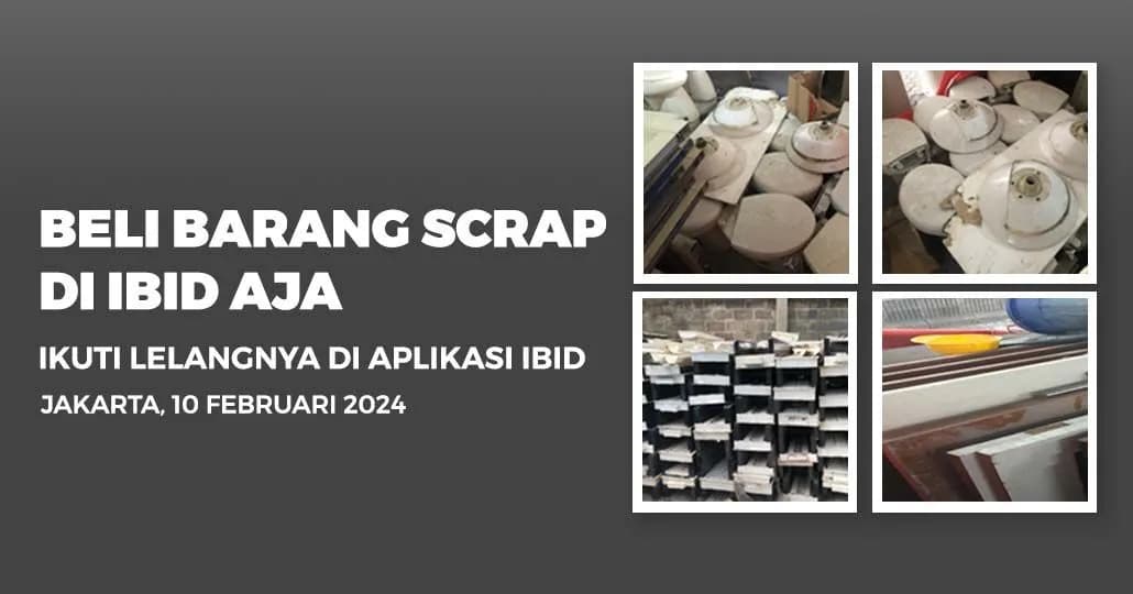 Jadwal Lelang Tertutup Scrap IBID Jakarta Sabtu, 10 Februari 2024