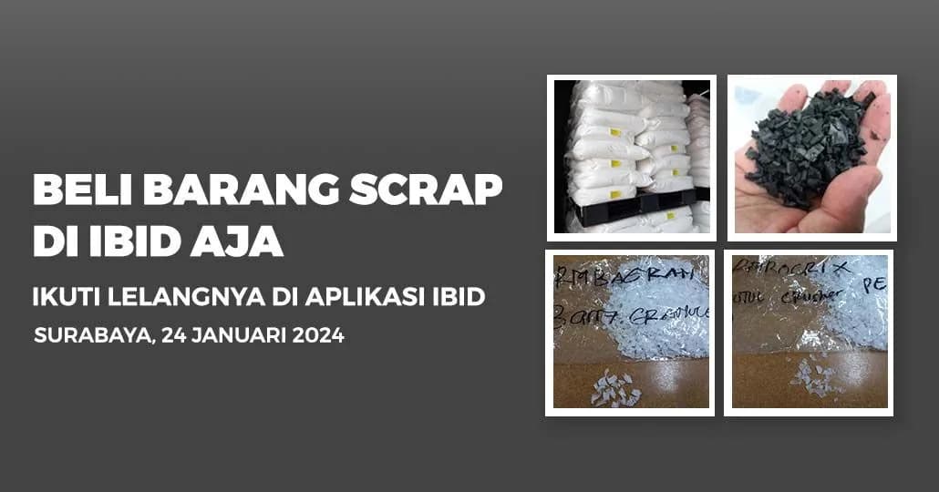 Jadwal Lelang Tertutup Scrap IBID Surabaya Rabu, 24 Januari 2024