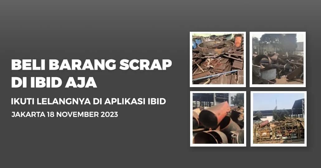 Jadwal Lelang Tertutup Scrap IBID Jakarta Sabtu, 18 November 2023