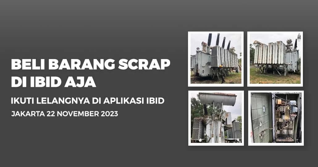 Jadwal Lelang Tertutup Scrap IBID Jakarta Rabu, 22 November 2023
