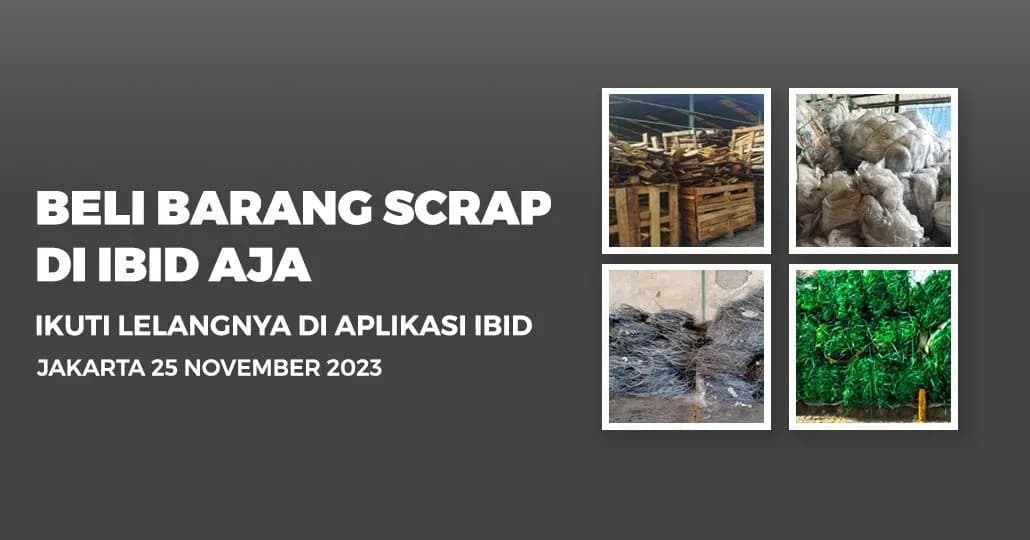 Jadwal Lelang Tertutup Scrap IBID Jakarta Sabtu, 25 November 2023