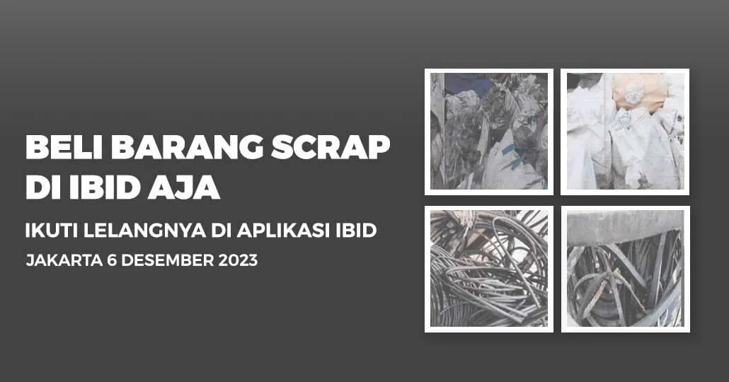 Jadwal Lelang Tertutup Scrap IBID Jakarta Rabu, 6 Desember 2023