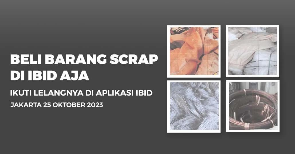 Jadwal Lelang Tertutup Scrap IBID Jakarta Rabu, 25 Oktober 2023