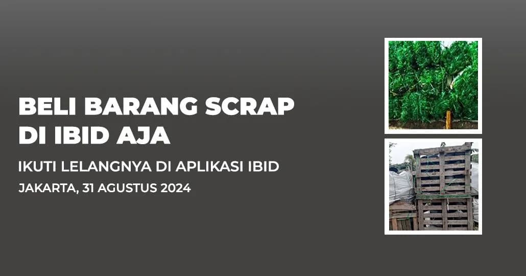 Jadwal Lelang Tertutup Scrap IBID Jakarta Rabu, 28 Agustus 2024