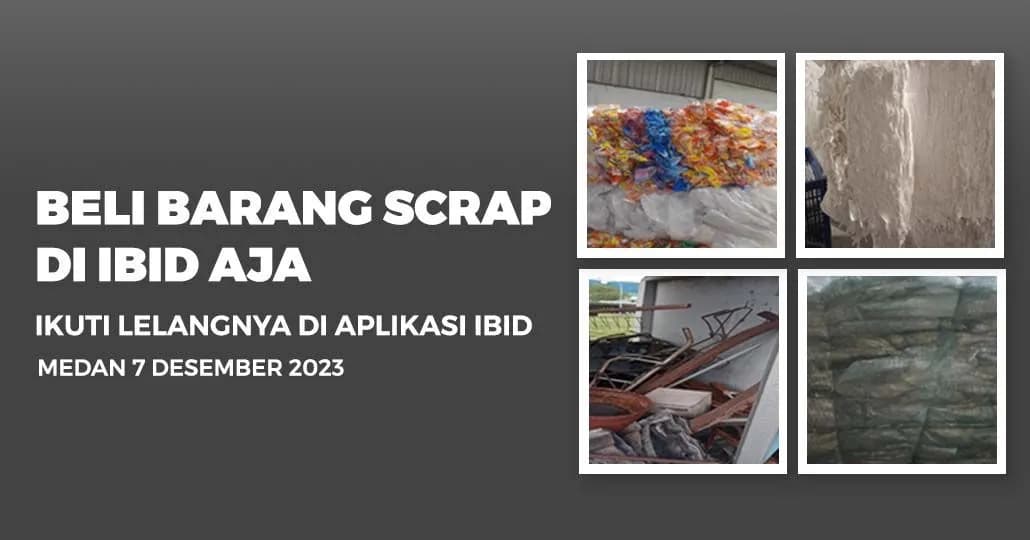 Jadwal Lelang Tertutup Scrap IBID Medan Kamis, 7 Desember 2023