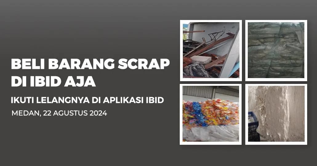 Jadwal Lelang Tertutup Scrap IBID Medan Kamis, 22 Agustus 2024
