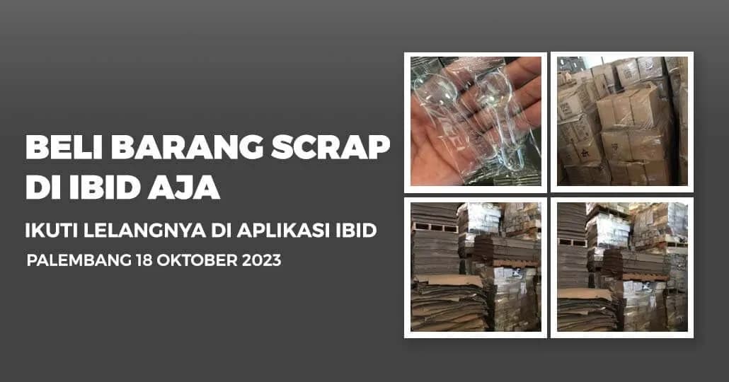 Jadwal Lelang Tertutup Scrap IBID Palembang Rabu, 18 Oktober 2023