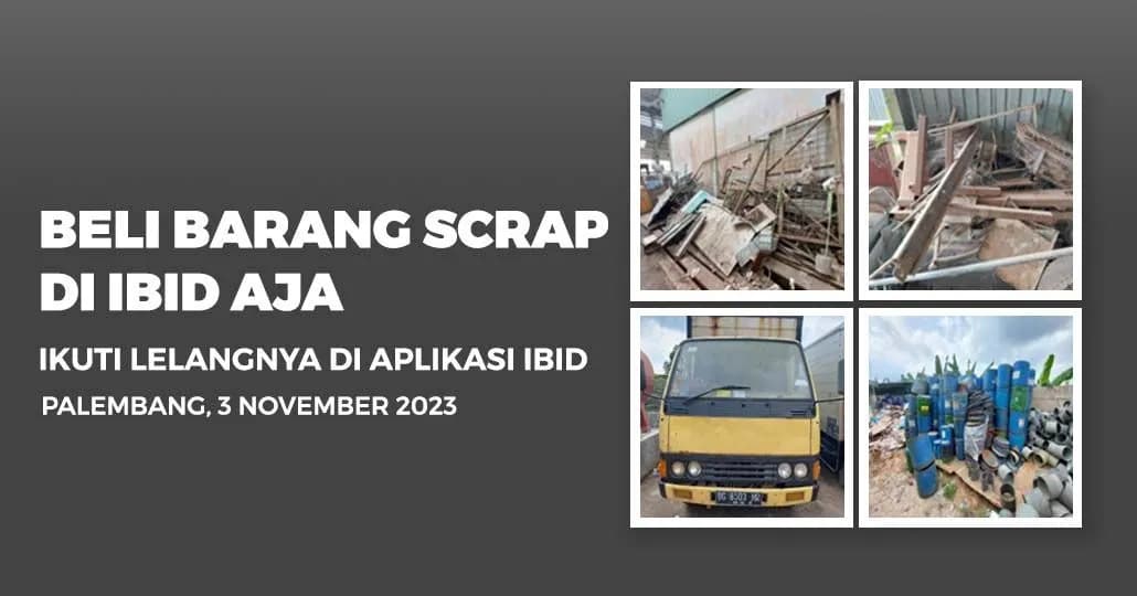 Jadwal Lelang Tertutup Scrap IBID Palembang Jumat, 3 November 2023