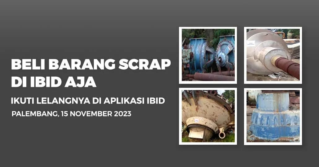 Jadwal Lelang Tertutup Scrap IBID Palembang Rabu, 15 November 2023