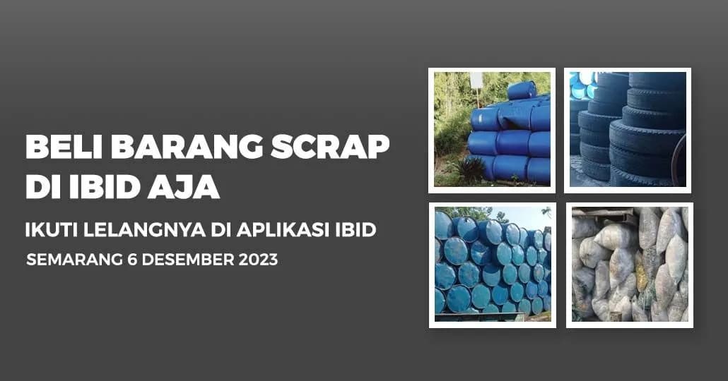 Jadwal Lelang Tertutup Scrap IBID Semarang Rabu, 6 Desember 2023