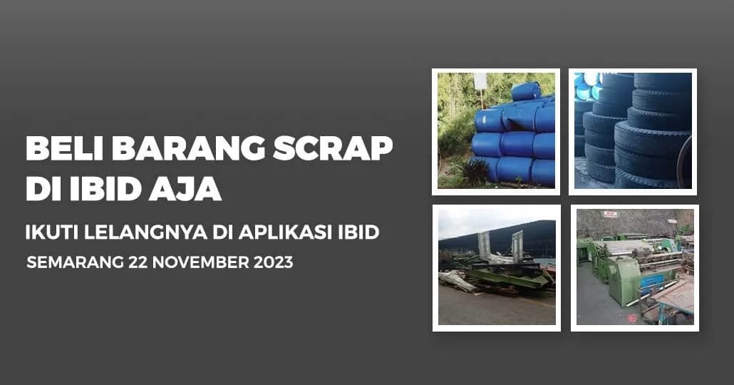 Jadwal Lelang Tertutup Scrap IBID Semarang Rabu, 22 November 2023