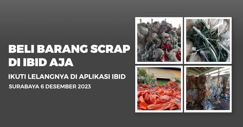 Jadwal Lelang Tertutup Scrap IBID Surabaya Rabu, 6 Desember 2023