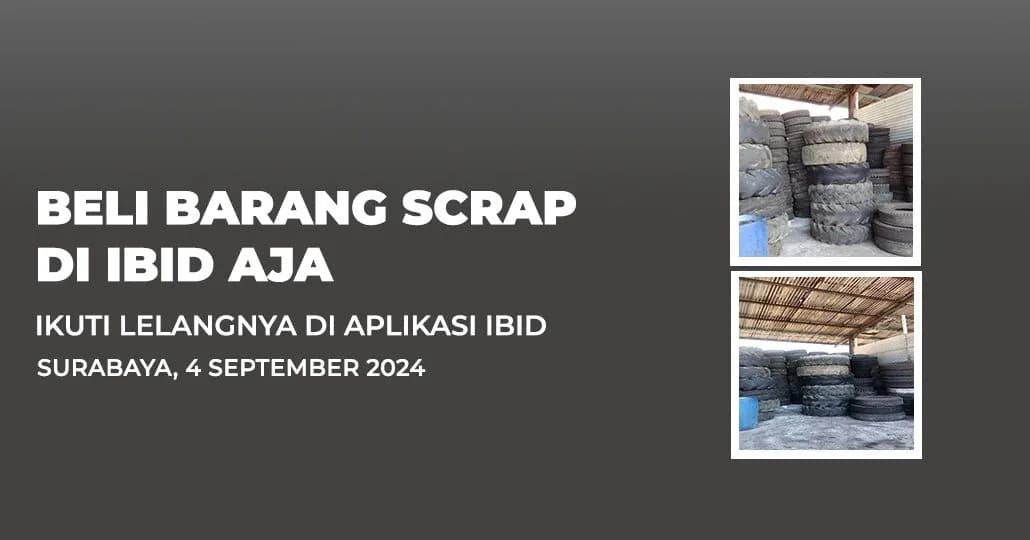 Jadwal Lelang Tertutup Scrap IBID Surabaya Rabu, 4 September 2024