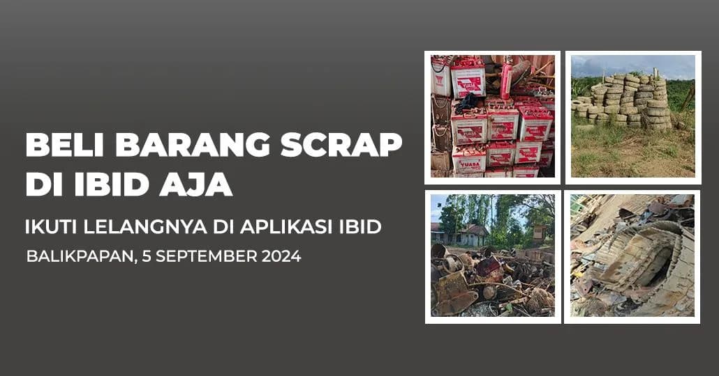Jadwal Lelang Tertutup Scrap IBID Balikpapan Kamis, 5 September 2024