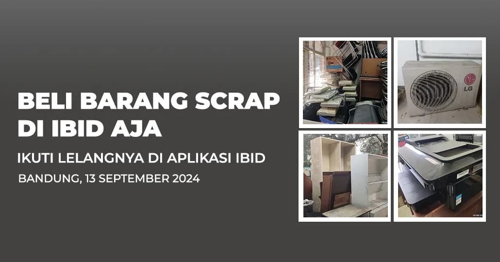 Jadwal Lelang Tertutup Scrap IBID Bandung Jumat, 13 September 2024