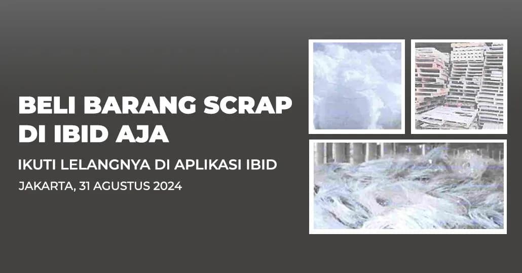 Jadwal Lelang Tertutup Scrap IBID Jakarta Rabu, 28 Agustus 2024