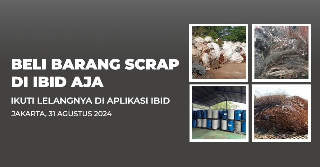 Jadwal Lelang Tertutup Scrap IBID Jakarta Sabtu, 31 Agustus 2024