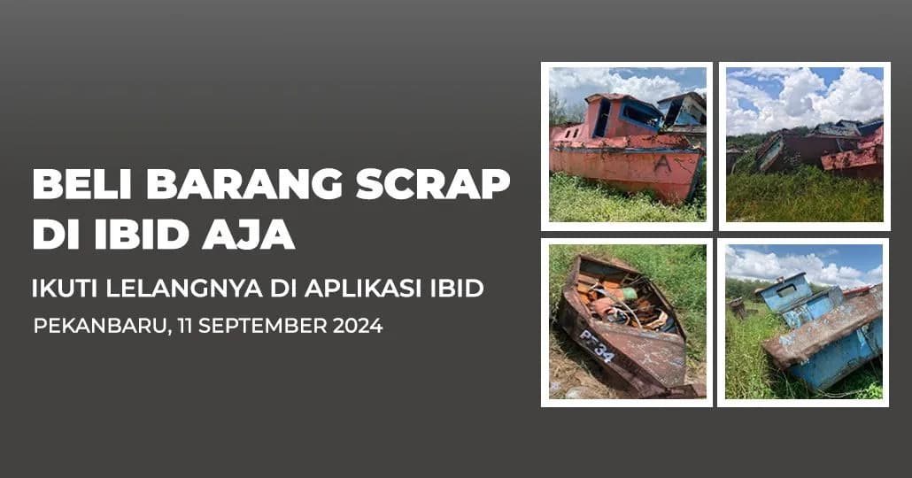 Jadwal Lelang Tertutup Scrap IBID Pekanbaru Rabu, 11 September 2024