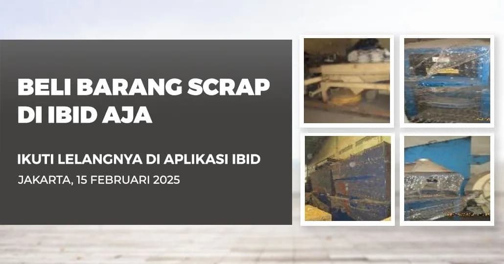 Jadwal Lelang Tertutup Scrap IBID Jakarta Sabtu, 15 Februari 2025