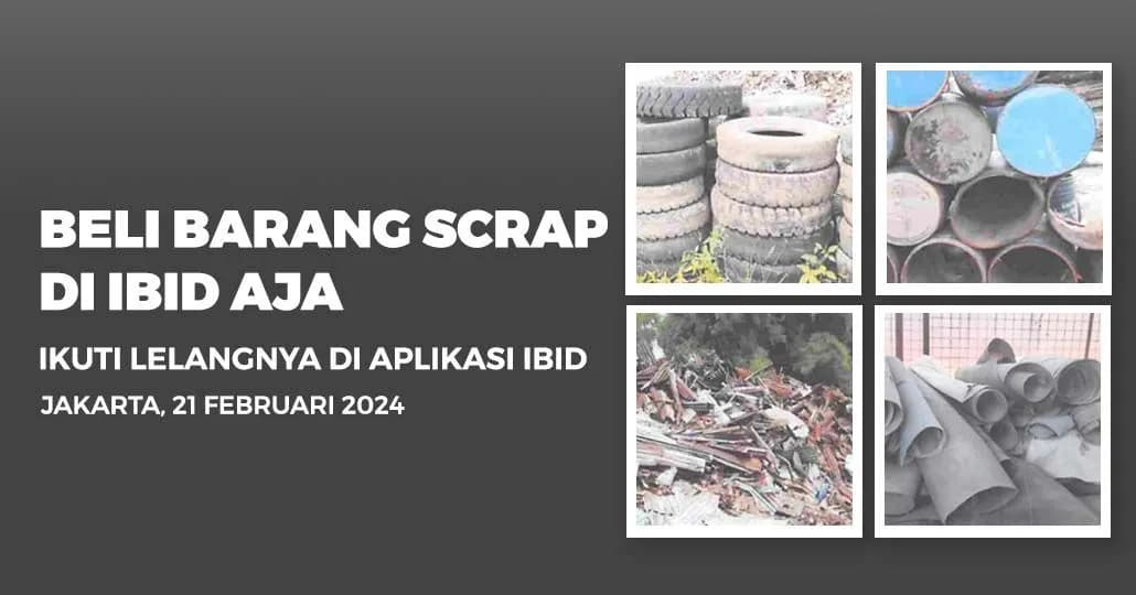 Jadwal Lelang Tertutup Scrap IBID Jakarta Rabu, 21 Februari 2024