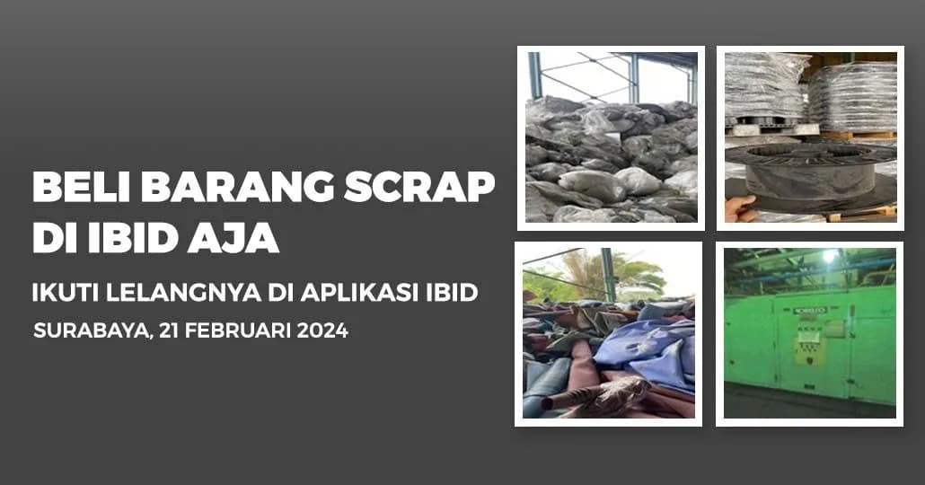 Jadwal Lelang Tertutup Scrap IBID Surabaya Rabu, 21 Februari 2024