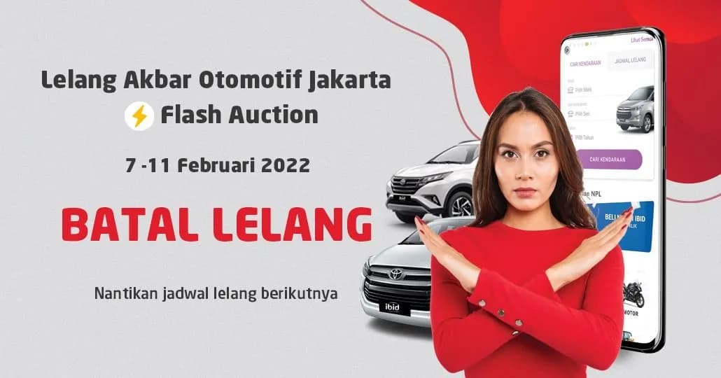 BATAL LELANG Jadwal Lelang Akbar Otomotif IBID Flash Auction 7 - 11 Februari 2022
