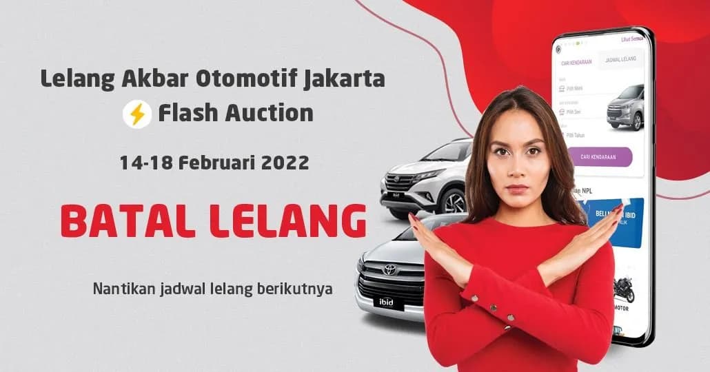 BATAL LELANG Jadwal Lelang Akbar Otomotif IBID Flash Auction 14 - 18 Februari 2022