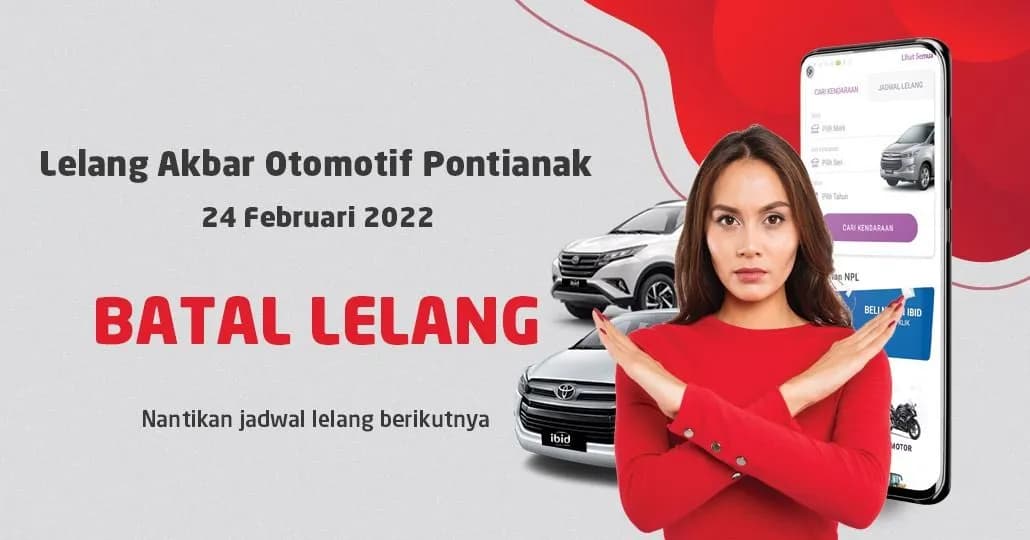 BATAL LELANG Jadwal Lelang Akbar Otomotif IBID Pontianak 24 Februari 2022