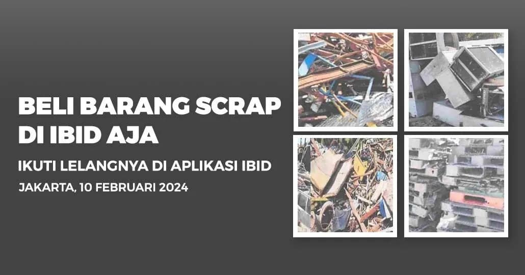 Jadwal Lelang Tertutup Scrap IBID Jakarta Sabtu, 10 Februari 2024