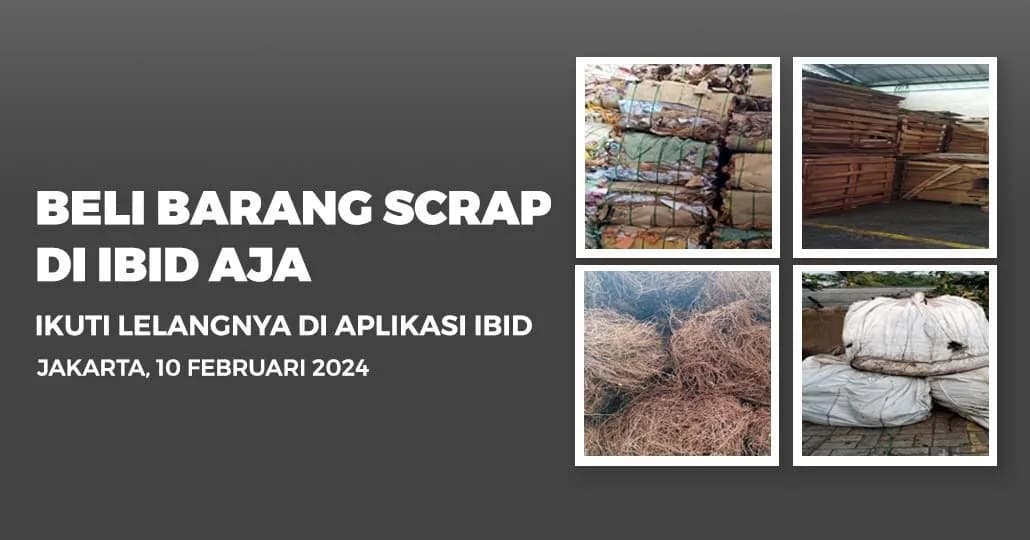 Jadwal Lelang Tertutup Scrap IBID Jakarta Sabtu, 10 Februari 2024
