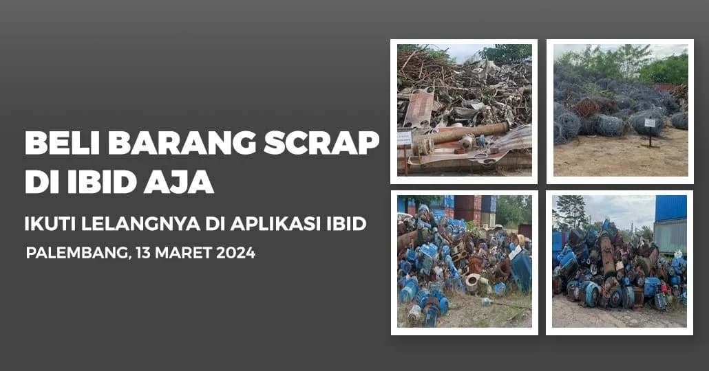 Jadwal Lelang Tertutup Scrap IBID Palembang Rabu, 13 Maret 2024