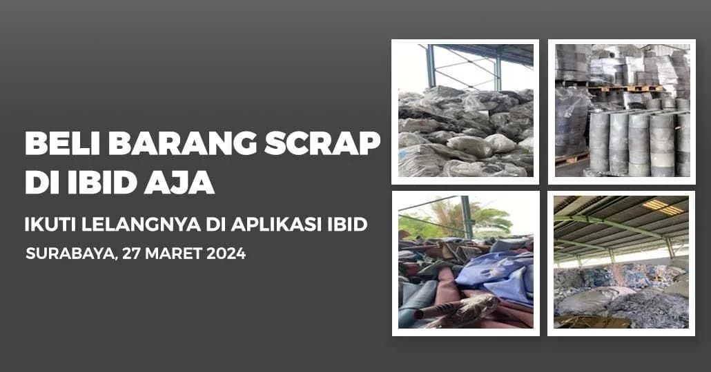Jadwal Lelang Tertutup Scrap IBID Surabaya Rabu, 27 Maret 2024