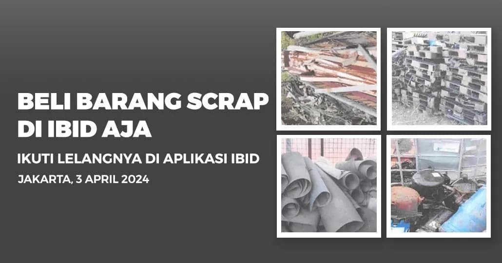 Jadwal Lelang Tertutup Scrap IBID Jakarta Rabu, 3 April 2024